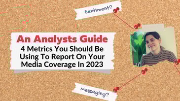 4 metrics you should be using to report on your media coverage in 2023