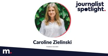 Journalist spotlight Caroline Zielinski