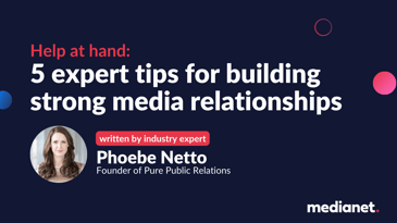 5 expert tips for building strong media relationships