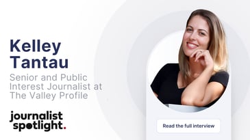 Interview with Kelley Tantau, Senior and Public Interest Journalist at The Valley Profile Interview with Kelley Tantau, Senior and Public Interest Journalist at The Valley Profile
