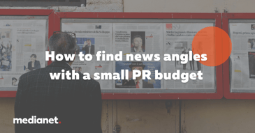 How to find news angles with a small PR budget