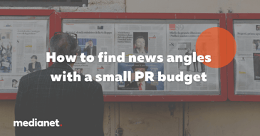 How to find news angles with a small PR budget How to find news angles with a small PR budget