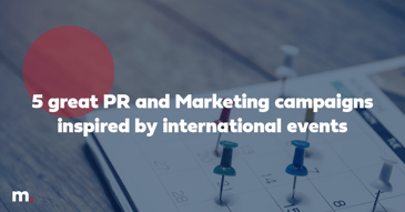 PR and marketing campaigns inspired by international events