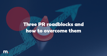 Overcoming PR roadblocks