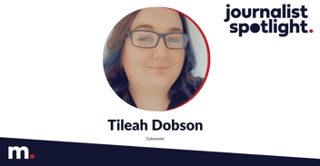Tileah Dobson Journalist Spotlight