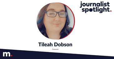 Tileah Dobson Journalist Spotlight Tileah Dobson Journalist Spotlight
