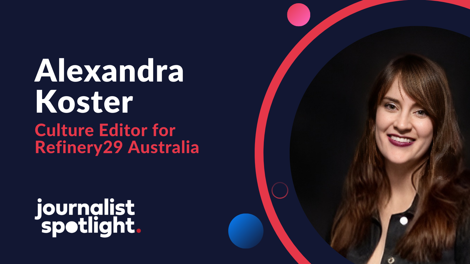 Journalist Spotlight | Interview with Alexandra Koster, Culture Editor for Refinery29 Australia