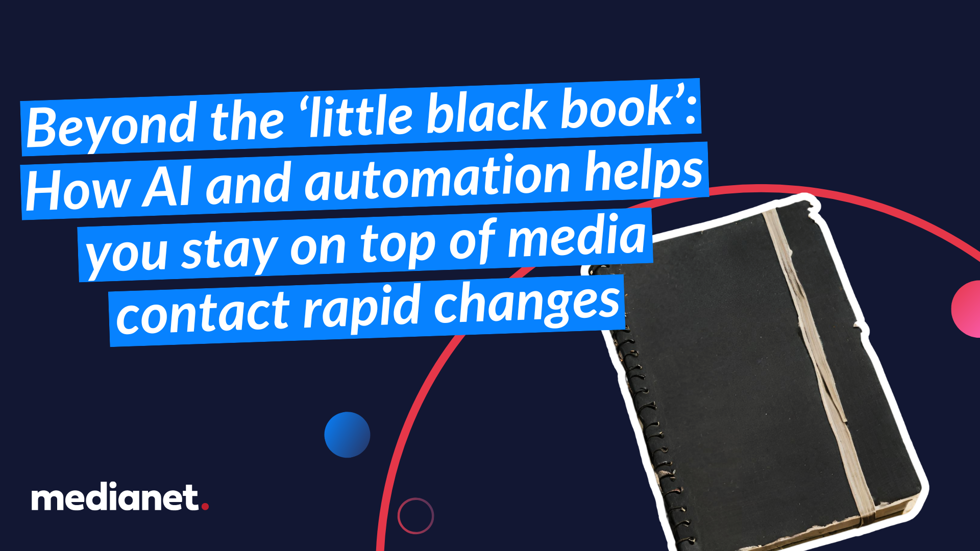 Beyond the ‘little black book’: How AI and automation helps you stay on top of media contact rapid changes