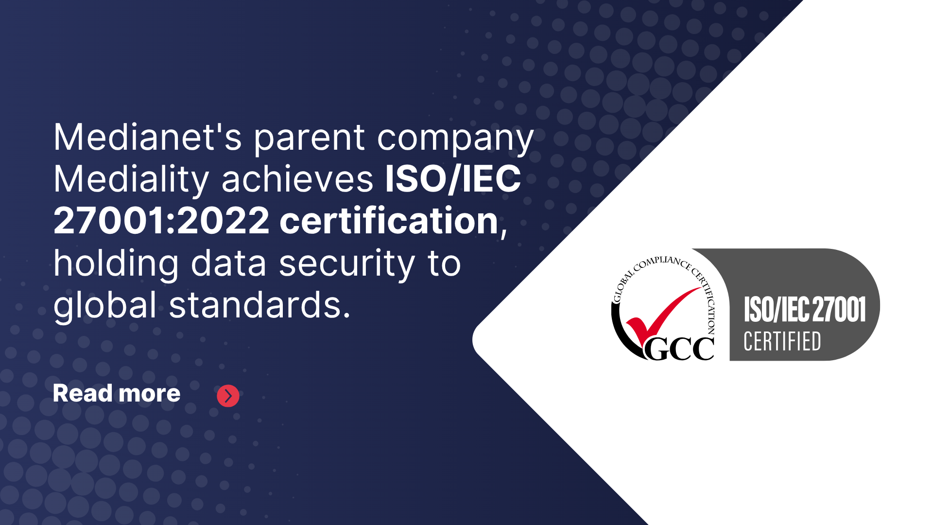 Medianet's parent company Mediality achieves ISO/IEC 27001:2022 certification, holding data security to global standards.