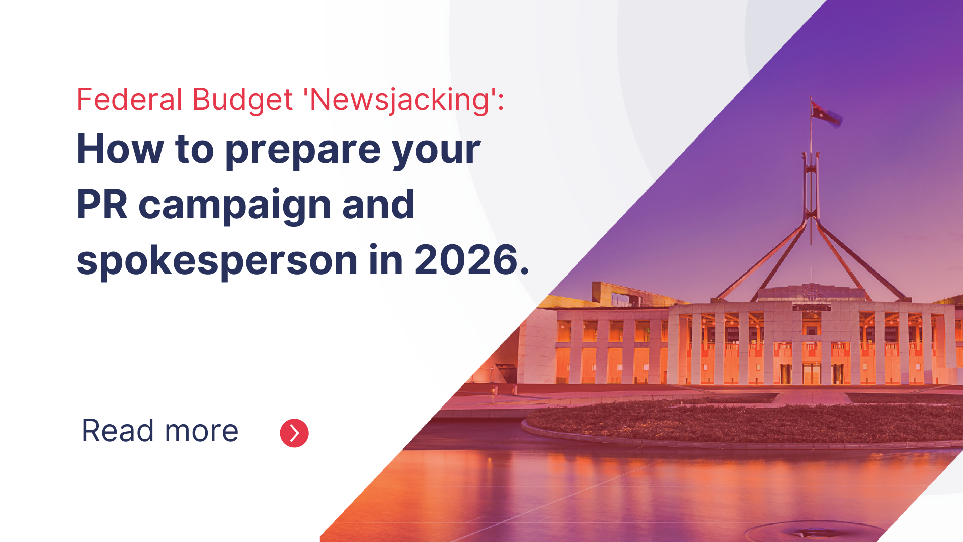 Federal Budget 'Newsjacking': How to prepare your PR campaign and spokesperson in 2026