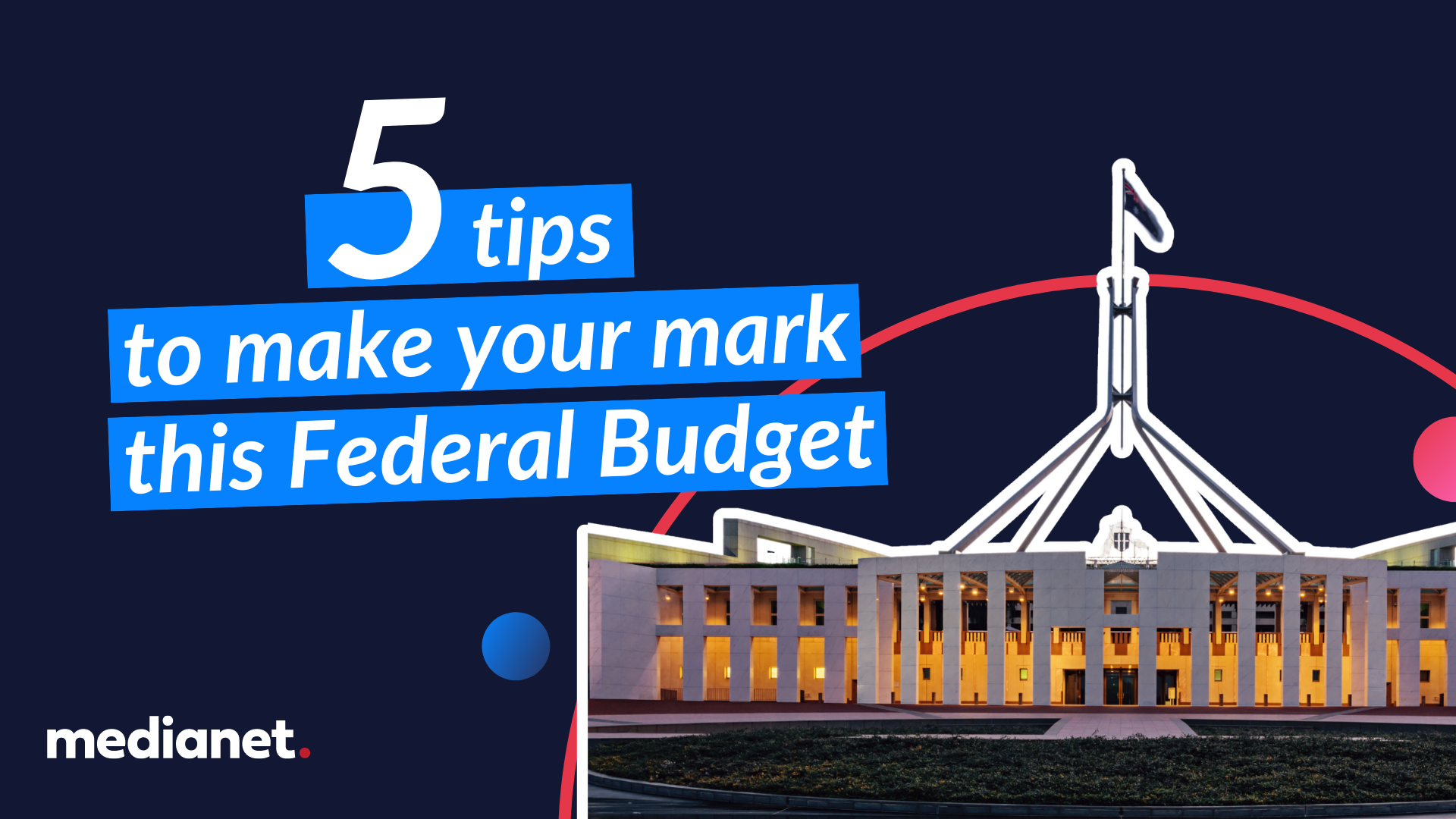 5 tips to make your mark this Federal Budget (with examples)