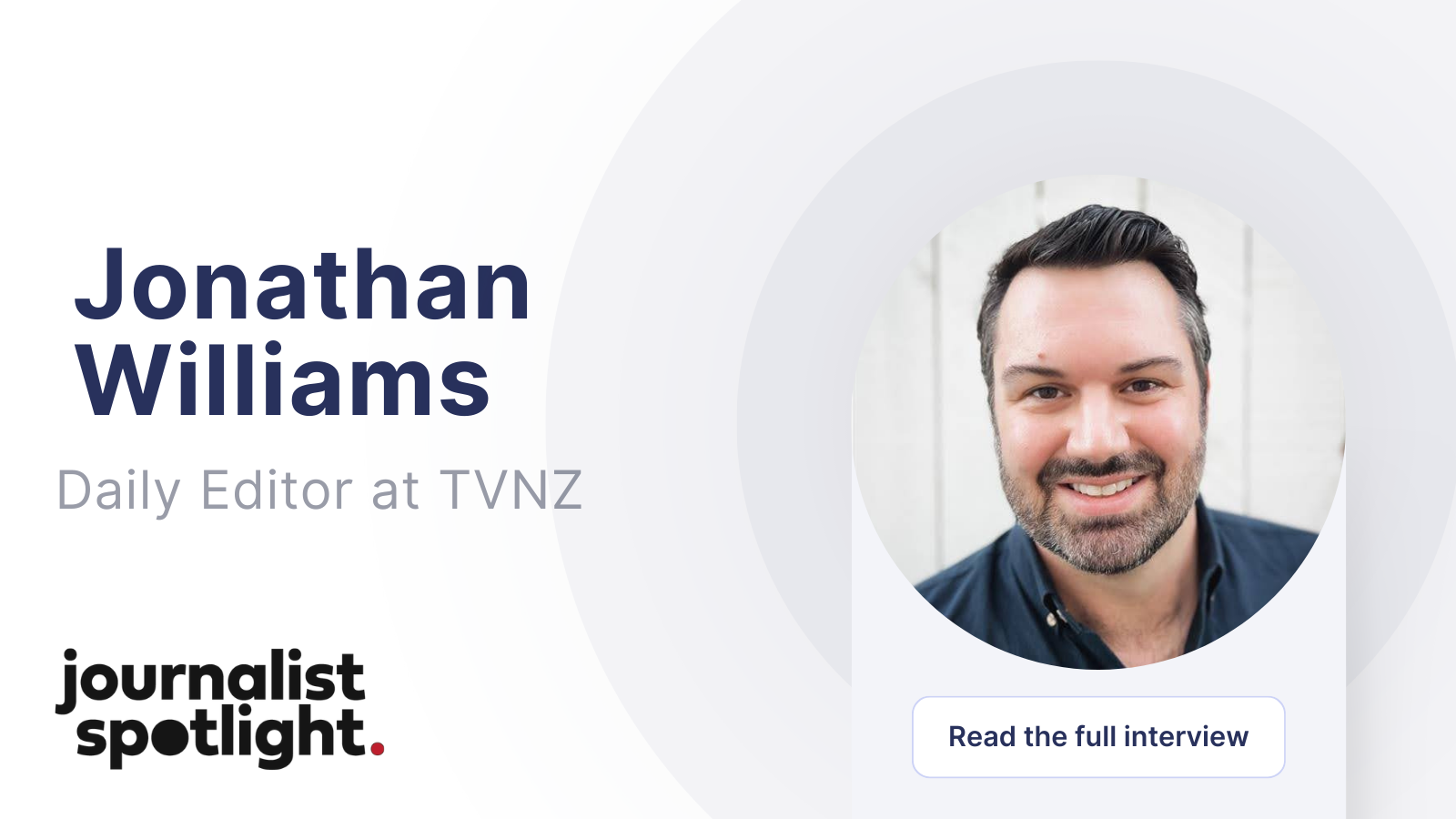 Journalist Spotlight | Interview with Jonathan Williams, Daily Editor at TVNZ