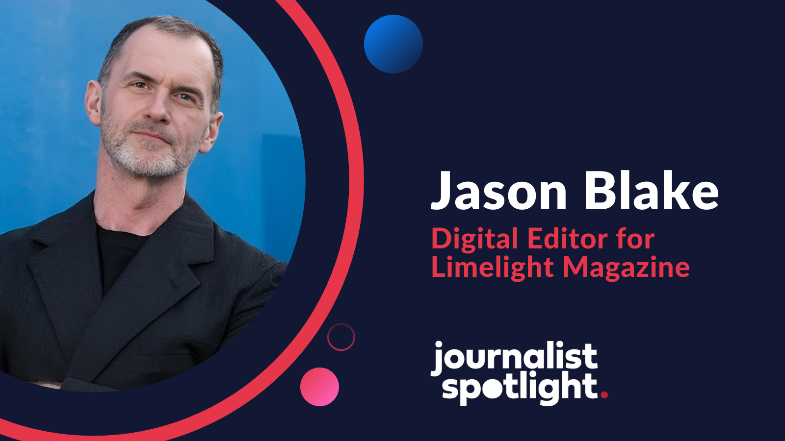 Journalist Spotlight | Interview with Jason Blake, Digital Editor for Limelight Magazine